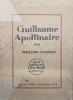  Guillaume Apollinaire ou les reflets de l'incendie *. [APOLLINAIRE Guillaume] SOUPAULT Philippe :