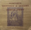  Peintures gravures et dessin d'Alfred Jarry *. ARRIVÉ Michel :