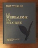 Le Surréalisme en Belgique *. VOVELLE José :