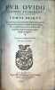 Pub. Ovidii nasonis sulmonens poetae operum tomus primus. Ea conyinens quae vocantur Amatoria, cum variorum doctorum Commentariis, notis, ...