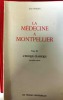 La médecine à Montpellier. Tome III. L'époque classique.. Durieu, Louis.