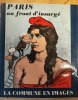 Paris au front d'insurg&eacute;. La commune en images.. Feld, Charles avec la collaboration de Fran&ccedil;ois Hincker