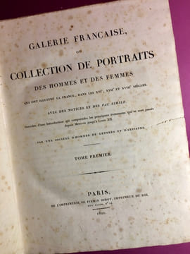 GALERIE FRANÇAISE ou Collection de portraits des hommes et des femmes qui ont illustré la France, dans les XVIe, XVIIe et XVIIIe siècles. Avec des ...