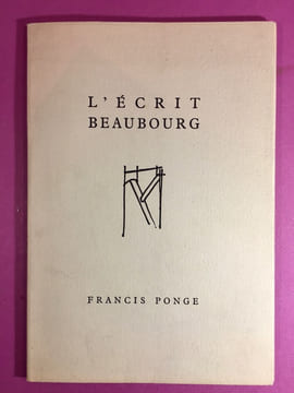 L'écrit Beaubourg.. PONGE, Francis.