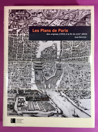 Les Plans de Paris: des origines (1493) à la fin du XVIIIe siècle.