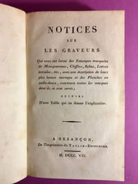 Notices sur les graveurs qui nous ont laissé des estampes marquées de Monogrammes, Chiffres, Rébus, Lettres initiales, etc., avec une description de leurs plus beaux ouvrages et des Planches en taille-douce, contenant toutes les marques dont ils se sont servis ; suivies d'une Table qui en donne l'explication.