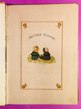 Mother Goose or the Old Nursery Rhymes. Engraved and printed by Edmund Evans. [Première édition, deuxième tirage]. GREENAWAY, Kate.