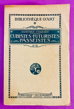 Cubistes - Futuristes - Passéistes.. COQUIOT, Gustave.