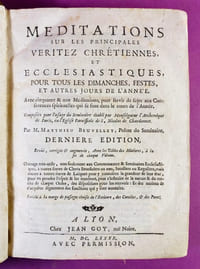 Méditations sur les principales veritez Chrestiennes et Ecclesiastiques pour tous les Dimanches, festes et autres jours de l'année.