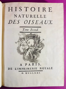 Histoire naturelle, générale et particulière, avec la description du cabinet du roi. Tome Dix-septième. Histoire naturelle des oiseaux, tome second.