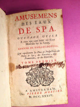Amusemens des eaux de Spa, ouvrage utile à ceux qui vont boire ces Eaux Minérales sur les Lieux. Enrichi de tailles-douces, qui représentent les Vues ...
