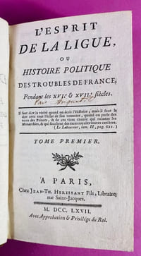 L’Esprit de la Ligue, ou Histoire politique des troubles de France, pendant les XVIe et XVIIe siècles [2 volumes]