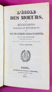 L'Ecole des moeurs, ou Réflexions morales et historiques sur les maximes de la sagesse.