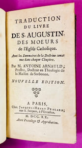 Traduction du livre de S. Augustin, des moeurs de l'Eglise catholique. Avec les Sommaires de la Doctrine contenue dans chaque chapitre.