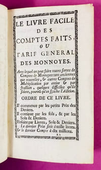 Le Livre des comptes-faits ou tarif général des monnoyes. Avec lequel on peut faire toute sorte de comptes des monnoyes tant anciennes que nouvelles, et autres comptes de multiplication, quelques difficiles qu’ils soient, pourvu qu’on sache l’addition ; on y a joint le Tarif du Tain & des Glaces.