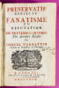 Pr&eacute;servatif contre le fanatisme ou R&eacute;futation des pr&eacute;tendus inspir&eacute;s des derniers si&egrave;cles.. TURRETTINI, Samuel.