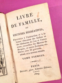 LIVRE DE FAMILLE OU LECTURES RECREATIVES, propres à l'instruction et à la bonne éducation des enfans et des adolescens de l'un et l'autre sexe, recueillis des oeuvres de Berquin, et autres écrivains célèbres