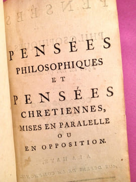 Pensées chrétiennes mises en parallèle, ou en opposition Avec les Pensées Philosophiques. On y a joint quelques reflexions d'un autre Auteur sur ces ...