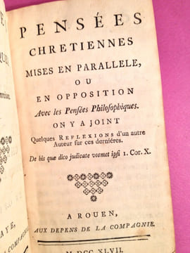 Pensées chrétiennes mises en parallèle, ou en opposition Avec les Pensées Philosophiques. On y a joint quelques reflexions d'un autre Auteur sur ces ...