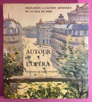Autour de l'Opéra naissance de la ville moderne. LOYER, François ; CHATELET, Anne-Marie.