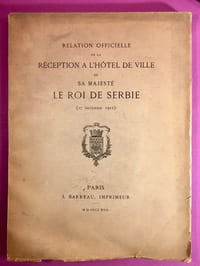 Relation officielle de la réception à l'Hôtel de Ville de sa Majesté le Roi de Serbie (17 novembre 1911).