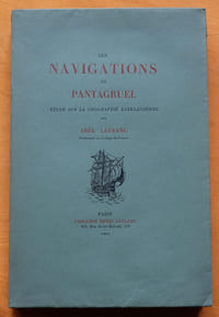 Les Navigations de Pantagruel. Étude sur la géographie rabelaisienne.