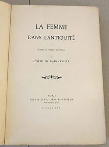 La Femme dans l'Antiquité et d'après la Morale naturelle.