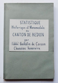 Statistique historique et monumentale du Canton de Redon (arrondissement de Redon, Ille-et-Vilaine).