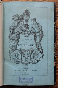 Les Nobles et les Vilains du temps passé, ou Recherches critiques sur la Noblesse et les usurpations nobiliaires.