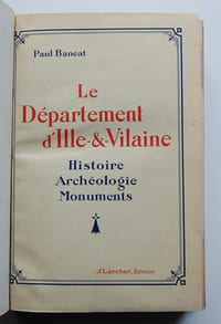 Le Département d'Ille-et-Vilaine. Histoire - Archéologie - Monuments.