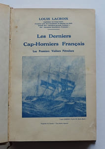 Les Derniers Cap-Horniers français, aux voyages de Nickel, de Salpêtre et du Pacifique. Les premiers Pétroliers à voiles (Suite des Derniers Grands Voiliers).