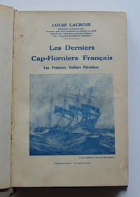 Les Derniers Cap-Horniers français, aux voyages de Nickel, de Salpêtre et du Pacifique. Les premiers Pétroliers à voiles (Suite des Derniers Grands Voiliers).