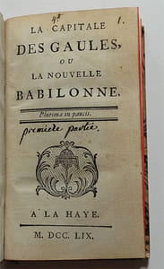 La Capitale des Gaules, ou la Nouvelle Babilonne. / Suivi de : L'Anti-Babylone, ou Réponse à l'auteur de la Capitale des Gaules.