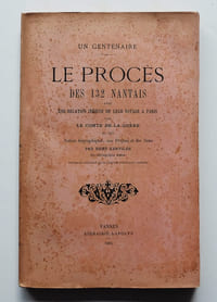 Le Procès de 132 Nantais, avec une Relation inédite de leur voyage à Paris.
