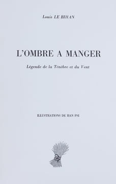 L'Ombre à manger. Légende de la Ténèbre et du Vent.. LE BIHAN, Louis.