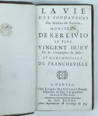 La Vie des fondateurs des Maisons de Retraite, Monsieur de Kerlivio, le Père Vincent Huby de la Compagnie de Jésus ; et Mademoiselle de Francheville.