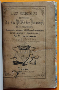 Les Origines historiques de la Ville de Vannes, de ses Monuments, Communautés religieuses et Établissements de bienfaisance, de ses Armoiries — des Noms de ses rues.