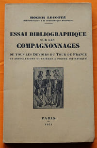 Essai bibliographique sur les Compagnonnages de tous les devoirs du Tour de France et associations ouvrières à forme initiatique.