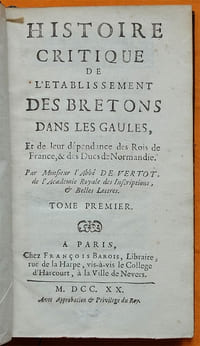 Histoire critique de l'établissement des Bretons dans les Gaules, et de leur dépendance des Rois de France, & des Ducs de Normandie.