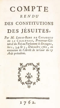 Compte rendu des constitutions des Jésuites, Par M. Louis-René de Caradeuc de La Chalotais, Procureur-Général du Roi au Parlement de Bretagne, les 1, 3, 4 & 5, Décembre 1761, en exécution de l'Arrêt de la Cour du 17 Août précédent.