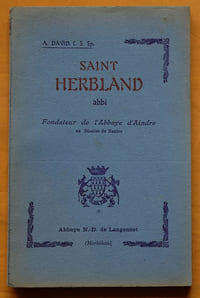 Saint Herbland, abbé. Fondateur de l'Abbaye d'Aindre au Diocèse de Nantes.