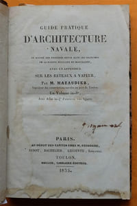 Guide pratique d'Architecture navale, ou Exposé des procédés suivis dans les chantiers de la marine militaire et marchande.