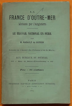 La France d'Outre-Mer menacée par l'Angleterre.. NADAULT DE BUFFON, Henri.