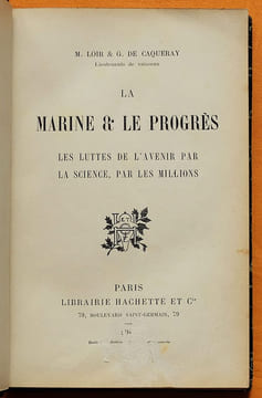 La Marine & le Progrès. Les Luttes de l'avenir par la science, par les millions. . LOIR, Maurice / CAQUERAY, Gaston de.