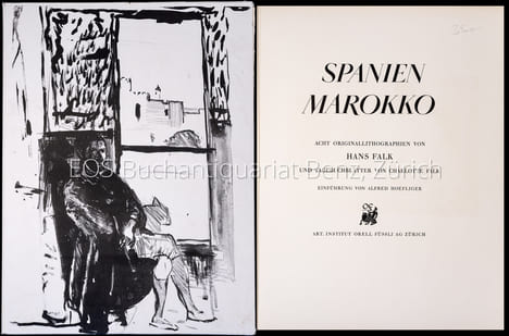 Spanien Marokko. Acht Originallithographien von Hans Falk und Tagebuchblätter von Charlotte Falk. Einführung von Alfred Hoefliger.. Falk, Hans und ...