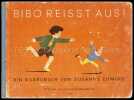 Bibo reisst aus! Ein Bilderbuch von Susanne Ehmcke.. Ehmcke, Susanne: