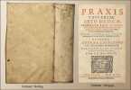 Praxis universae artis medicae.  Generalium aeque, ac particularium humani corporis praeter naturam affectuum dignotionem iuditium & curam omnium ...