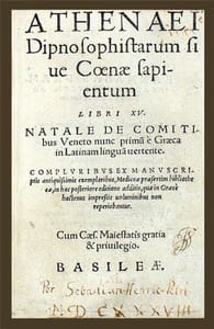 Dipnosophistarum sive Coenae sapientum Libri XV / Natale de comitibus Veneto nunc primu[m] è graeca in latinam lingua(m) vertente. Compluribus ex manuscriptis antiquissimis exemplaribus, ... in hac posteriore editione additis, quae in graecè hactenus impressis voluminibus non reperiebantur.