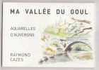 Aquarelles d’Auvergne Vallée du Goul . Raymond CAZES