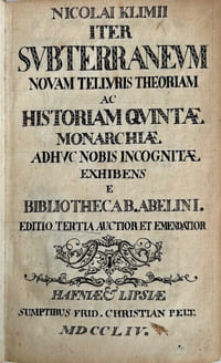 Nicolai Klimii Iter subterraneum novam telluris theoriam ac historiam quintae monarchiae adhuc nobis incognitae exhibens e bibliotheca B. Abelini. Editio tertia auctior emendatior.
